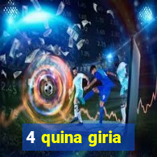 4 quina giria